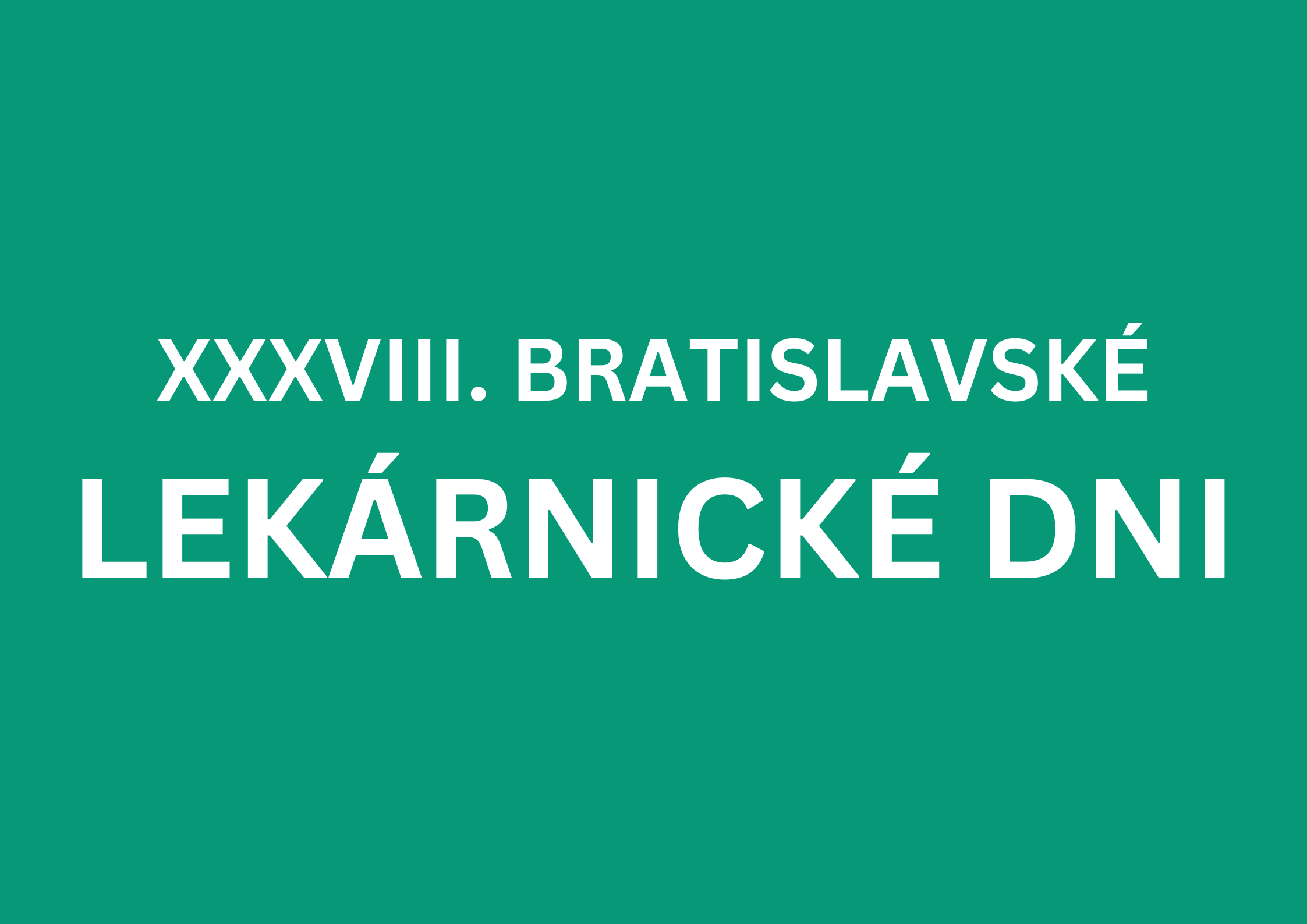 XXXVIII. BRATISLAVSKÉ LEKÁRNICKÉ DNI XXXVIII. BRATISLAVSKÉ LEKÁRNICKÉ DNI